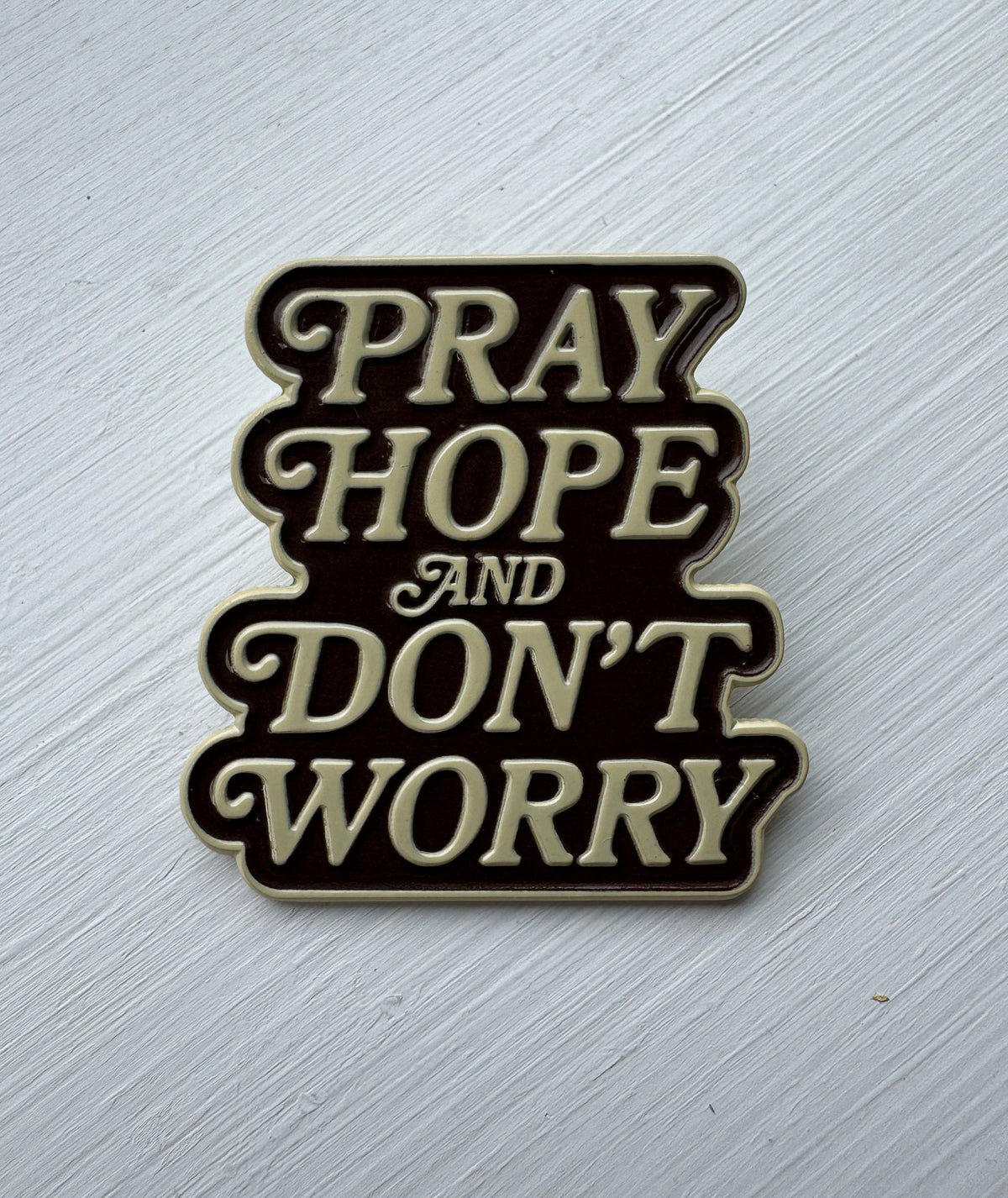 Pray Hope & Don't Worry Enamel Pin
