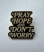 Pray Hope & Don't Worry Enamel Pin